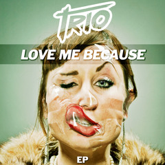 Love Me Because (Original Mix)