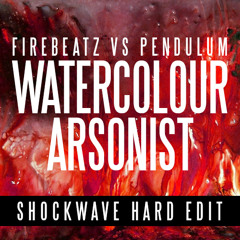 Firebeatz V Pendulum - Watercolour Arsonist (Shockwave Hard Edit)[PREVIEW]