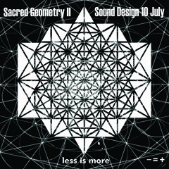 Sound Design X July Sacred Geometry Part II