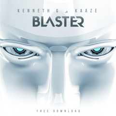 KENNETH G & KAAZE - BLASTER (FREE DOWNLOAD)