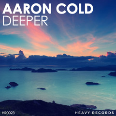 Aaron Cold - Deeper [Preview] l Out Now ! [Heavy Records]