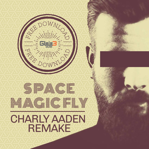 Stream Space - Magic Fly (Charly Aaden Remake) FREE DOWNLOAD By.