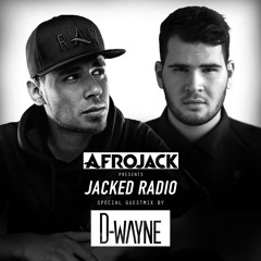 Afrojack presents JACKED Radio - D-wayne Guestmix