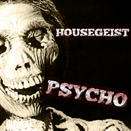 Housegeist - Psycho (Horror Drop Tool)