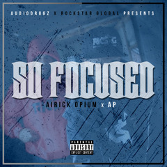 Exclusive New Hip Hop | AIRICK OPIUM x AP - SO FOCUSED
