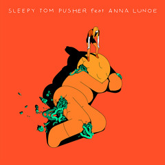 Sleepy Tom - Pusher feat. Anna Lunoe (Costello Remix)