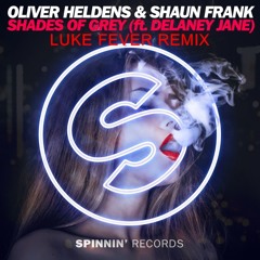Oliver Heldens & Shaun Frank - Shades Of Grey Ft. Delaney Jane (Luke Fever Remix)