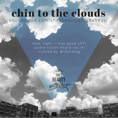 Audio Vision Board: Chin To The Clouds