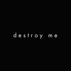 Destroy Me (ft. Brooke Tomlinson)