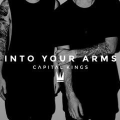 Capital Kings - Into Your Arms
