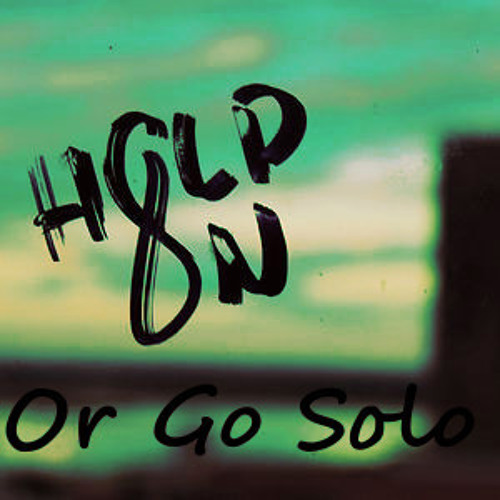 #Hold On Or Go Solo