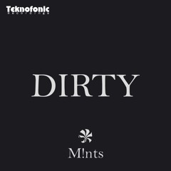 M!nts - Dirty (Original Mix) [Preview]