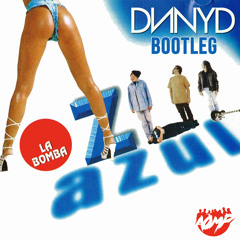 Azul Azul - La Bomba (DNNYD Bootleg) [FREE DOWNLOAD]