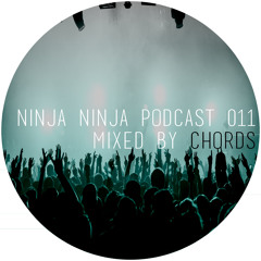 Ninja Ninja Podcast Episode 11 Mixed By Chords