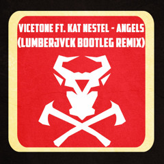 Vicetone ft. Kat Nestel - Angels (LUMBERJVCK Bootleg Remix)