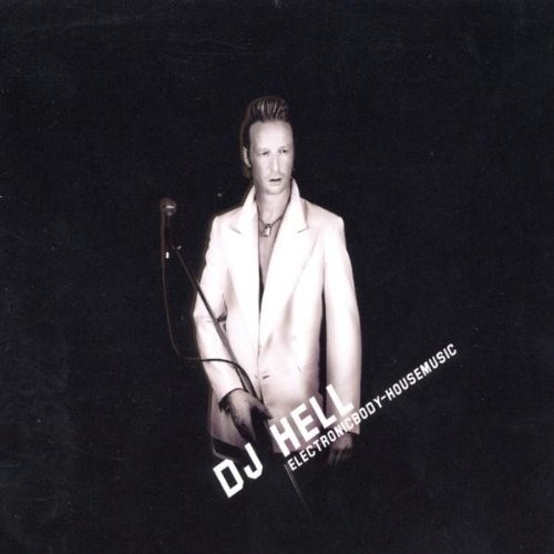 DJ Hell - Electronic Body House Music CD 1