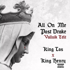 King Los x King Henry - All On Me Post Drake (Valluik Edit)