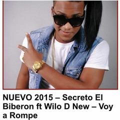 Secreto El Biberon ft Wilo D  New - Voy A Romper 2015