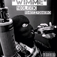 103Leek ft. SmeezyDinero - "Wimme"