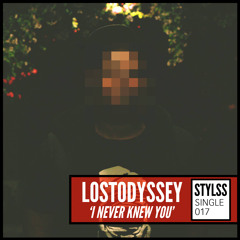 STYLSS Single 017: lostodyssey - I Never Knew You
