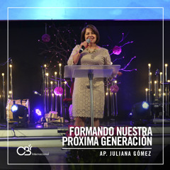 Formando Nuestra Proxima Generación- Ap.Juliana Smit
