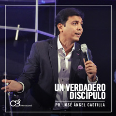 Un Verdadero Discípulo - Pr. Jose A. Castilla