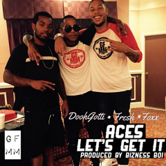 Aces - Let's Get It Prod. By BiznessBoi