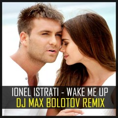 Ionel Istrati-Wake me up(Dj Max Bolotov Remix)