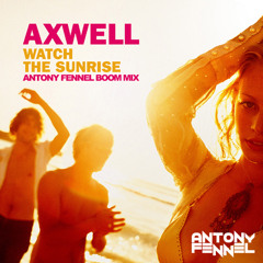 [FREE DOWNLOAD] Axwell Ft. Steve Edwards - Watch The Sunrise (Antony Fennel Boom Mix)