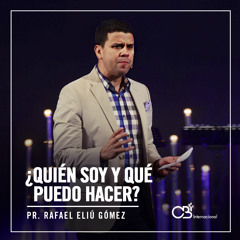 Quien Soy Y Que Puedo Hacer - Pr. Rafael E. Gomez