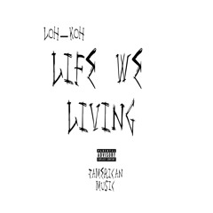 Life We Living - LohKoh [ Prod. Ayo - Jai ]