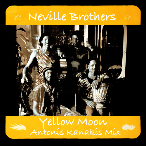Neville Brothers-Yellow Moon (Antonis Kanakis Remix) by Antonis Kanakis Official