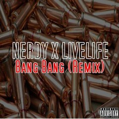 NerdyxLiveLife - Bang Bang (Remix)