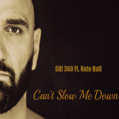 CAN'T SLOW ME DOWN Ft. Nate Hall
