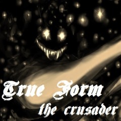 The Crusader - True Form