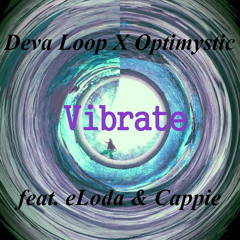DevaLoop & Optimystic - Vibrate (Feat. Cappie And eLoda)