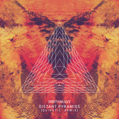 DRRTYWULVZ - Distant Pyramids (Quixotic Remix)