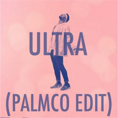 ULTRA - The Noise (PALMCO EDIT)