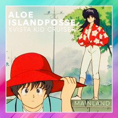 Vista Kid Cruiser x Aloe Island Posse - Mainland