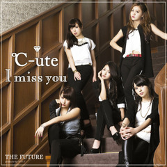 I miss you - C-ute
