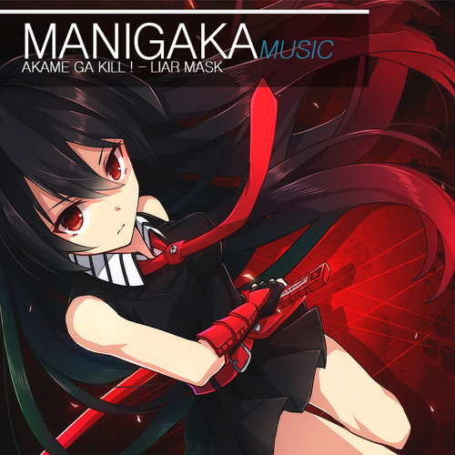 Stream Akame Ga Kill ! - Liar Mask - Manigaka Remix by Manigaka ...