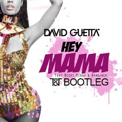 Hey Mama (T&T Bootleg) -  David Guetta ft. Nicki Minaj & Afrojack