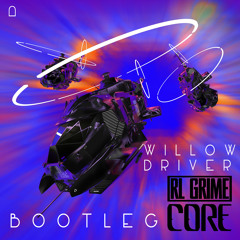 RL Grime - Core  (Willow Driver Bootleg)