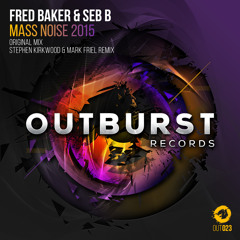 Fred Baker & Seb B - Mass Noise 2015 (Original Mix) [Outburst Records] PREVIEW