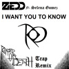 Zedd Ft. Selena Gomez - I Want You To Know (Reaper Of Death Remix)