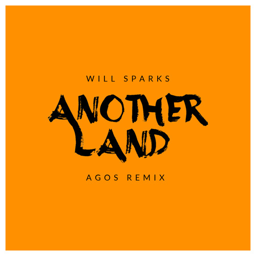 Will Sparks - Another Land (Agos VIP Remix)