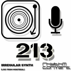 Rhythm Convert(ed) Podcast 213 with Irregular Synth (Rhtyhm Collective Mix - Live from Montreal)
