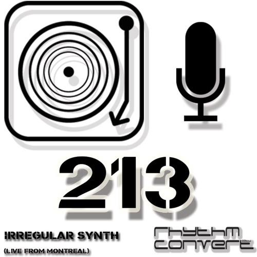 Rhythm Convert(ed) Podcast 213 with Irregular Synth (Rhtyhm Collective Mix - Live from Montreal)