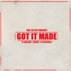 Got It Made - The 20/20 Project (Street)