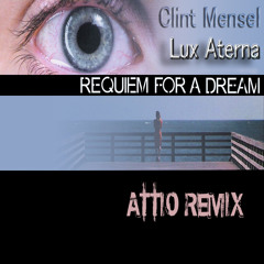 Clint Mensel - Lux Aterna (Requiem For A Dream) (Attio Remix) Free Download!